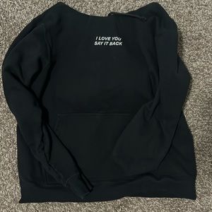 Plain black “ I love you, say it back” hoodie
